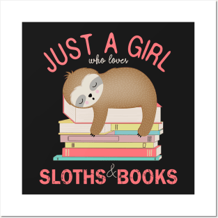 Just a girl who loves sloths and books Posters and Art